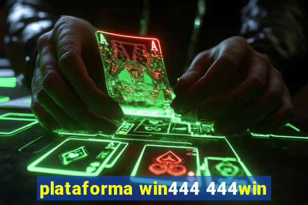 plataforma win444 444win